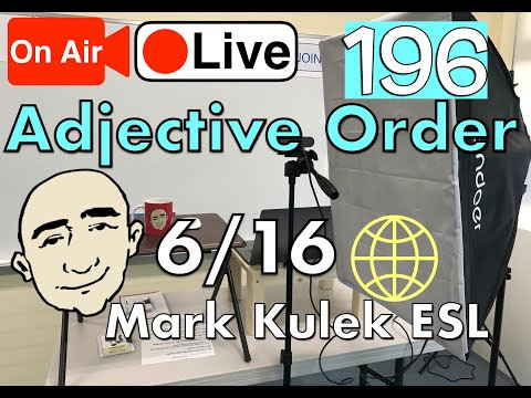Adjective Order - Mark Kulek Live Stream Lesson | #196 - English Practice - ESL Adjective Order - Mark Kulek Live Stream Lesson | #196 - English Practice - ESL
