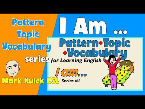 I Am (first-person singular form) - Pattern + Topic + Vocabulary | Mark Kulek ESL