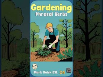 9 Phrasal Verbs for Gardening | Speak English Naturally - Mark Kulek ESL