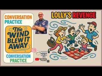 The Wind Blew It Away &rarr; Conversation | Learn English with Mark Kulek ESL