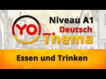 Thema 3 "Essen und Trinken". Deutsch f&uuml;r Anf&auml;nger (Niveau A1).