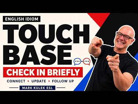Touch Base. Mark Kulek ESL (idiom)