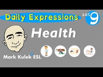Health Topics - Daily Expressions #9 | Mark Kulek - ESL