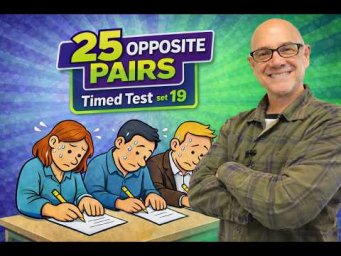 25 Opposite Pairs: timed test with Mark Kulek ESL (set 19)