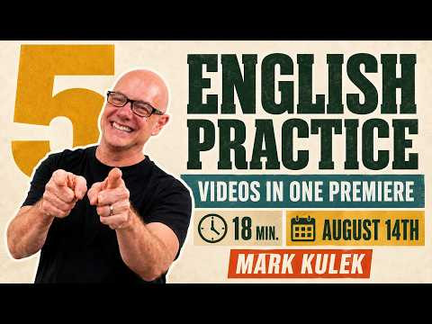 English Practice (5 videos / 18 min) with Mark Kulek ESL English Practice (5 videos / 18 min) with Mark Kulek ESL