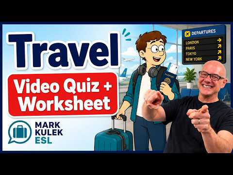 Travel (video / worksheet) Quiz with Mark Kulek ESL