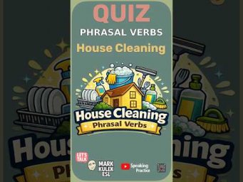 Phrasal Verbs: Housework Quiz with Mark Kulek ESL