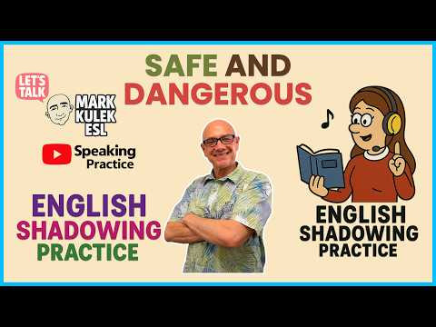 Safe and Dangerous - Shadowing with Mark Kulek ESL Safe and Dangerous - Shadowing with Mark Kulek ESL