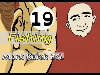 Fishing - conversation, Q&A, reading, shadowing | Mark Kulek - ESL