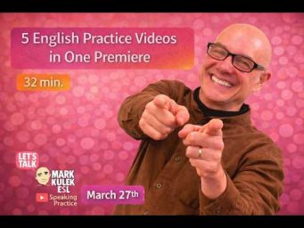 English Practice Collection: 5 Videos with Mark Kulek ESL (32 min)