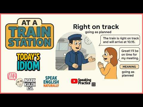 At a Train Station → idioms | Learn English with Mark Kulek ESL At a Train Station → idioms | Learn English with Mark Kulek ESL