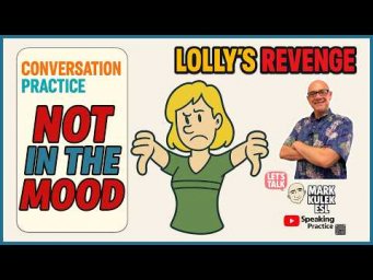 Not In The Mood &rarr; Conversation | Learn English with Mark Kulek ESL