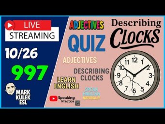 Adjectives &rarr; Describe Clocks | Learn English &rarr; Live Stream Class