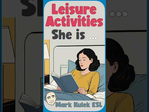 She is (leisure activities) #MarkKulekESL #LearnEnglish She is (leisure activities) #MarkKulekESL #LearnEnglish
