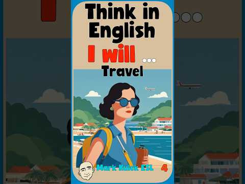 I Will (travel) - think in English | English Class - Mark Kulek ESL