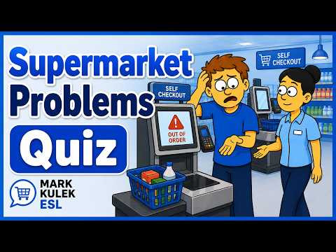 Supermarket Problems: quiz with Mark Kulek ESL