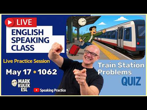 Train Problems: 10 Expressions with Mark Kulek ESL (Live Stream Class)