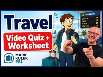 Travel (video / worksheet) Quiz with Mark Kulek ESL