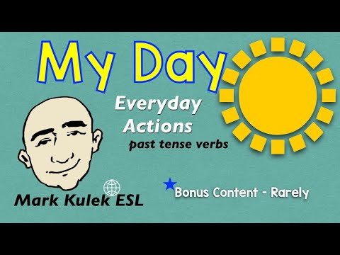 My Day - everyday actions (past tense verbs) + rarely | Mark Kulek - ESL My Day - everyday actions (past tense verbs) + rarely | Mark Kulek - ESL