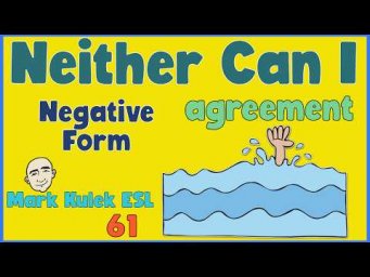Agreement - negative form (neither do I) | English Class - Mark Kulek ESL