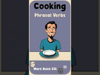 9 Phrasal Verbs for Cooking: with Mark Kulek ESL