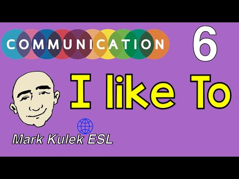 I Like + to (infinitive verb) - English communication | Mark Kulek - ESL