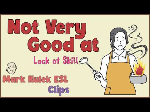 Not Very Good At | English Class (clips) - Mark Kulek ESL