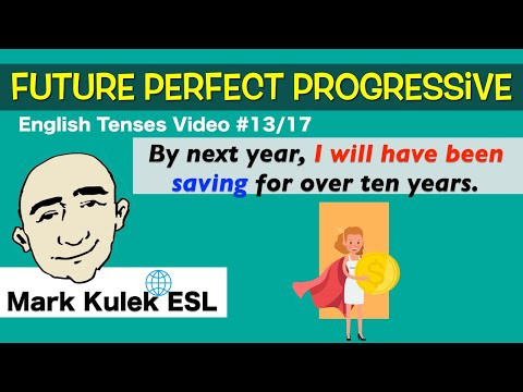 Future Perfect Progressive Tense (#13/17) | Mark Kulek - ESL Future Perfect Progressive Tense (#13/17) | Mark Kulek - ESL