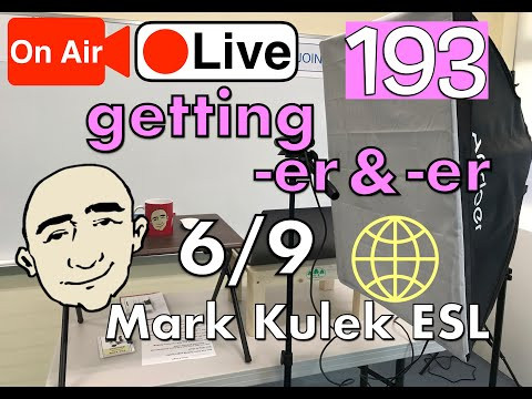 Getting ~er & ~er - Mark Kulek Live Stream Lesson | #193 - English Practice - ESL Getting ~er & ~er - Mark Kulek Live Stream Lesson | #193 - English Practice - ESL