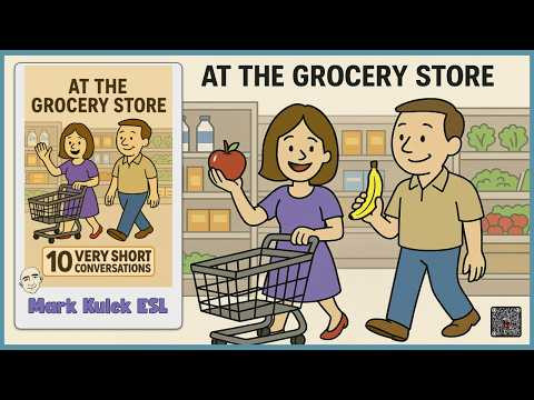 At The Grocery Store - 10 Very Short Conversations | with Mark Kulek ESL