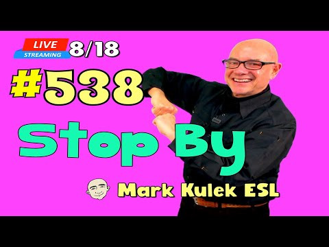 Stop By (places in town) | #538 - LiveStream Class | Mark Kulek ESL Stop By (places in town) | #538 - LiveStream Class | Mark Kulek ESL