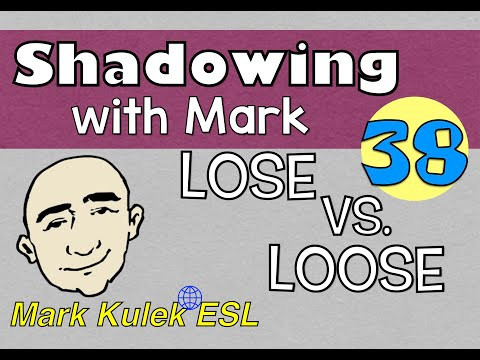 Lose vs. Loose - shadowing English speech | Mark Kulek - ESL