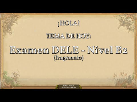 Practicando español: Examen DELE - nivel B2 (fragmento) Practicando español: Examen DELE - nivel B2 (fragmento)