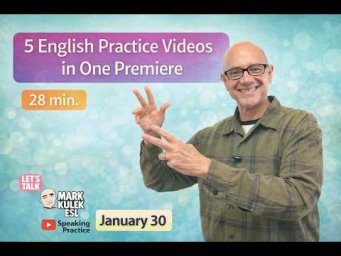 5 English Practice Videos in One Premiere with Mark Kulek ESL (28 min)