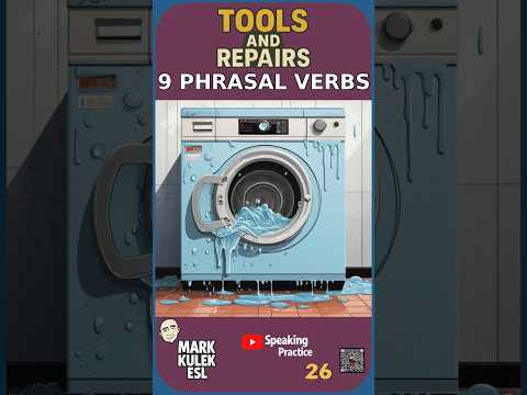 9 Phrasal Verbs for Tools & Repairs | Speak English Naturally - Mark Kulek ESL 9 Phrasal Verbs for Tools & Repairs | Speak English Naturally - Mark Kulek ESL