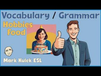Hobbies & Food | vocabulary / grammar patterns - Mark Kulek ESL