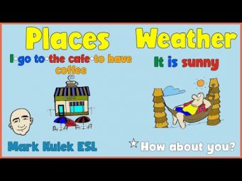 Places and Weather | vocabulary & grammar patterns - Mark Kulek ESL