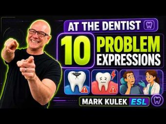At The Dentist: 10 problem expressions with Mark Kulek ESL