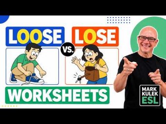 Loose vs. Lose with Mark Kulek ESL (worksheets)