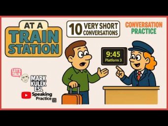 At A Train Station (10 very short conversations) &rarr; Learn English with Mark Kulek ESL