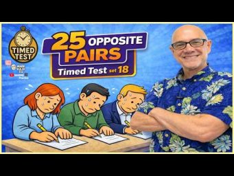 25 Opposite Pairs: timed test with Mark Kulek ESL (set 18)
