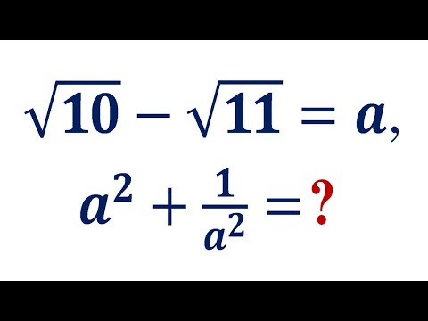 Усложним, чтобы стало проще ➜ Найдите сумму a²+1/a², если √10-√11=a Усложним, чтобы стало проще ➜ Найдите сумму a²+1/a², если √10-√11=a