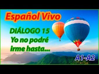 DI&Aacute;LOGO 15 'Yo no podr&eacute; irme hasta el fin de agosto" (A1-A2)