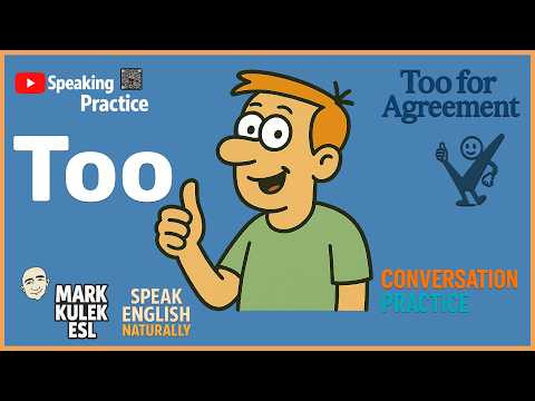 Too &rarr; agreement | English Conversation Practice - Mark Kulek ESL