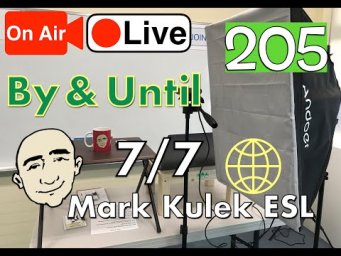 By & Until - Mark Kulek Live Stream Lesson  | #205 - English Practice - ESL