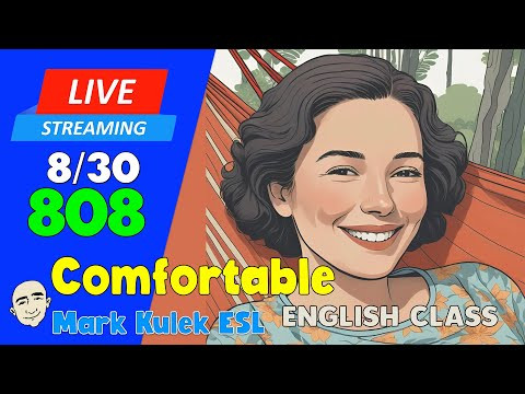 Comfortable | Live Stream English Class #808 with Mark Kulek ESL Comfortable | Live Stream English Class #808 with Mark Kulek ESL