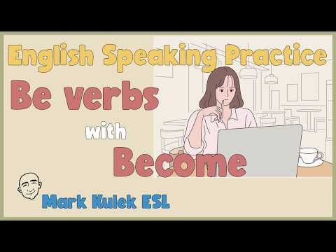 Be verbs with Become | English Conversation Practice - Mark Kulek ESL Be verbs with Become | English Conversation Practice - Mark Kulek ESL