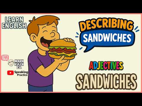Adjectives &rarr; describing sandwiches | Learn English with Mark Kulek ESL