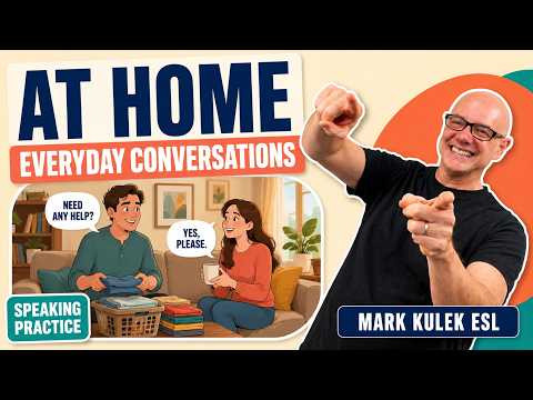At Home: everyday conversations with Mark Kulek ESL At Home: everyday conversations with Mark Kulek ESL