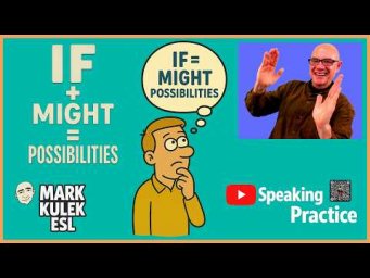 If + Might = Possibilities | English Practice with Mark Kulek ESL